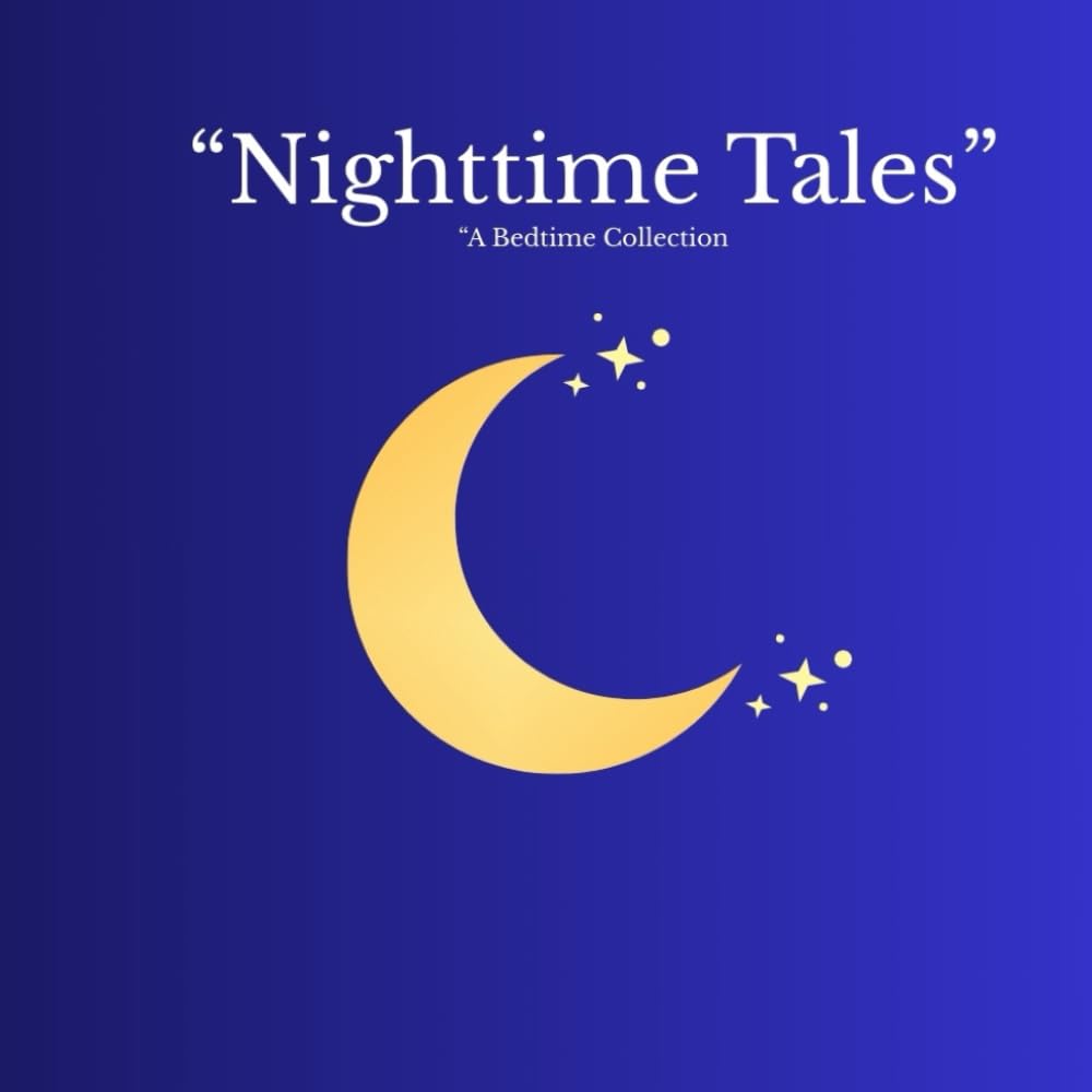 Nighttime Tales: A Bedtime Collection