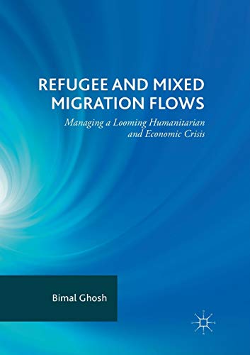 Refugee and Mixed Migration Flows: Managing a Looming Humanitarian and Economic Crisis