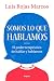 Somos lo que hablamos / We Are What We Say (Divulgaci&Atilde;&sup3;n) (Spanish Edition)