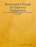 Boccherini's Minuet for Soprano Saxophone - Pure Lead Sheet Music By Lars Christian Lundholm (English Edition)