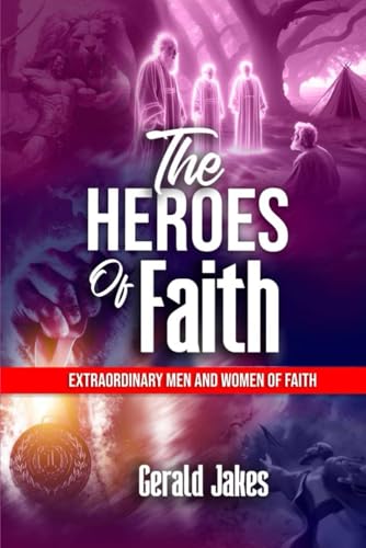 HEREOS OF FAITH: EXTRAODINARY MEN AND WOMEN OF FAITH