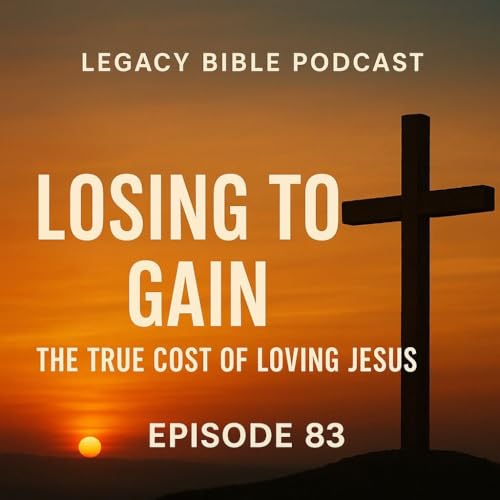 Losing to Gain: The True Cost of Loving Jesus