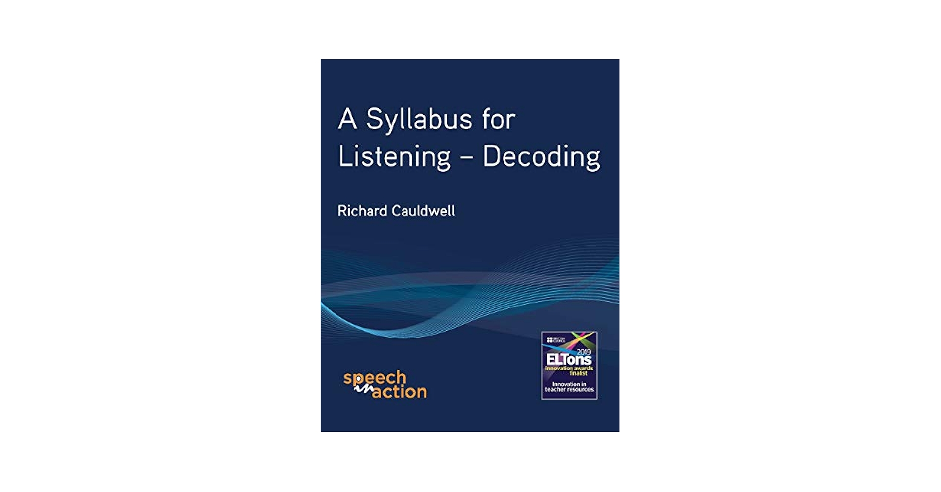 A Syllabus for Listening: Decoding: Cauldwell, Richard T
