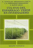 El cultivo del espárrago verde en invernadero 8471144247 Book Cover