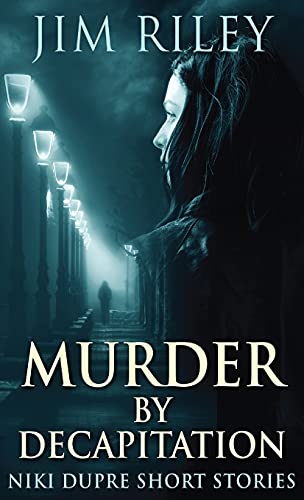 Murder By Decapitation (Niki Dupre Short Stories)