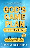 God's Game Plan for Teen Boys: Unlocking Your Purpose and Crushing Life's Challenges with Biblical Wisdom: A Fun, Faith-Filled Guide to Navigating the Teen Years and Beyond