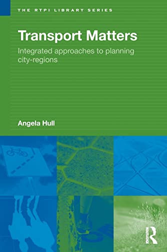 Transport Matters: Integrated Approaches to Planning City-Regions (RTPI Library Series)