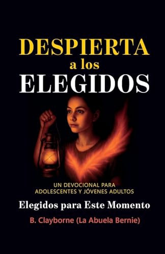 Despierta a los Elegidos: Un devocional para adolescentes y jovenes adultos