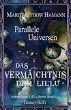 Parallele Universen - Fantasy-SciFi: Das Vermächtnis der Lil'Lu 1-4 (Sammelband) - Marita Sydow Hamann 