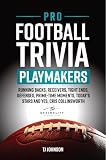 Pro Football Trivia Playmakers: Running Backs, Receivers, Tight Ends, Defenses, Prime-Time Moments, Today's Stars and Yes, Cris Collinsworth (Think You Know Football?)
