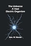 The Universe a Vast Electric Organism