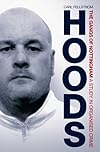 Hoods : The Gangs of Nottingham, A Study in Organised Crime