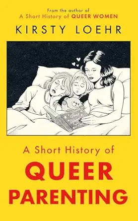 A Short History of Queer Parenting book cover