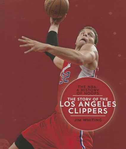 The Story of the Los Angeles Clippers (NBA: A History of Hoops (Hardcover))