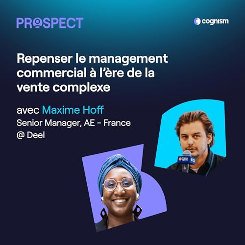 Repenser le management commercial &agrave; l&rsquo;&egrave;re de la vente complexe avec Maxime Hoff