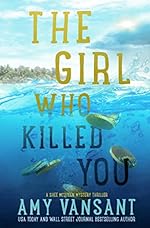 The Girl Who Killed You: Romantic mystery thriller with strong mother and daughter relationship (The Shee McQueen Mystery Thriller Series Book 3)