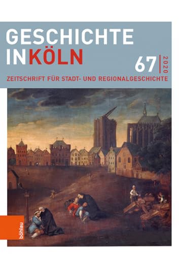 Geschichte in Koln 2020: Zeitschrift Fur Stadt Und Regionalgeschichte (German Edition)