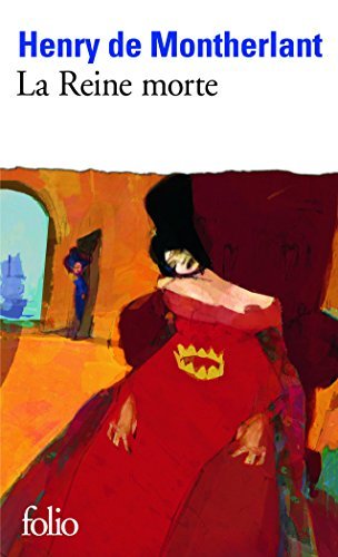 La Reine Morte (Collection Folio) by Montherlant (1973-05-01)