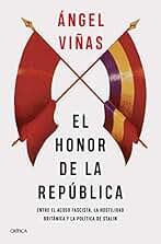 El honor de la República: Entre el acoso fascista, la hostilidad británica y la política de Stalin (Contrastes)