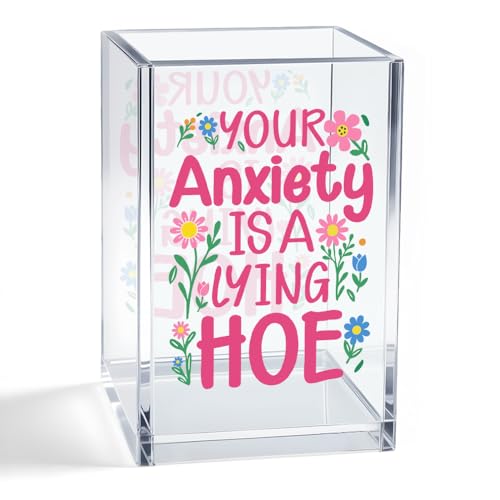 WHTYEFZ Your Anxiety Is A Lying Hoe Acrylic Organizer Pencil Pen Holder Floral Desk Organizer Humor Mental Health Gifts for Anxiety Coworker Friend Student Self-Care Gifts for Daughter Niece Sister