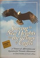 Soaring to New Heights on the Wings of Eagles - A Treasury of Affirmations and Quotations for Personal Achievement 0964086719 Book Cover
