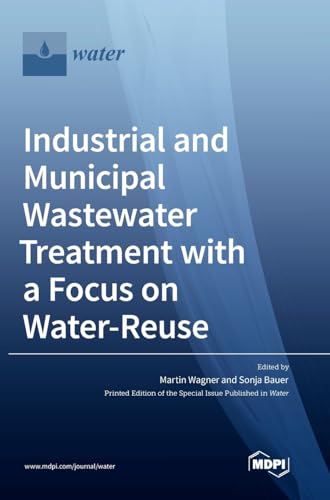 Industrial and Municipal Wastewater Treatment with a Focus on Water-Reuse