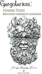 Gargolarium: hombre verde: Breve estudio iconográfico e iconológico (NOVELA)