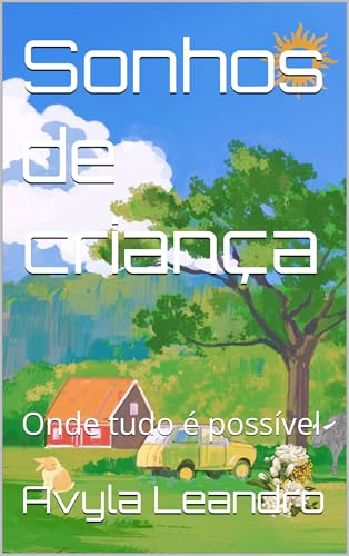 Sonhos de criança : Onde tudo é possível (Portuguese Edition)