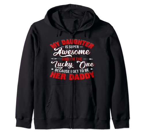 My Daughter Is Super Awesome Lucky Daddy Father's Day Gifts Zip Hoodie