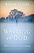 Waiting on God: What to Do When God Does Nothing