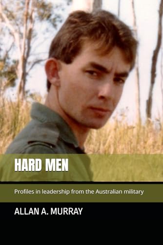 Hard Men: Profiles in leadership from the Australian military (Short Military Stories)