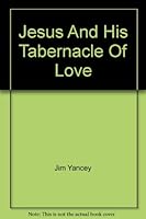 Jesus and his Tabernacle of Love. The Sweetest story ever told. B000I1C2JS Book Cover