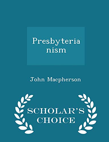 Presbyterianism - Scholar's Choice Edition 1296418006 Book Cover