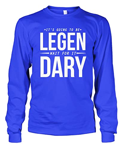 Cybertela Men's It's Going to Be Legen Wait for It Dary Long Sleeve T-Shirt