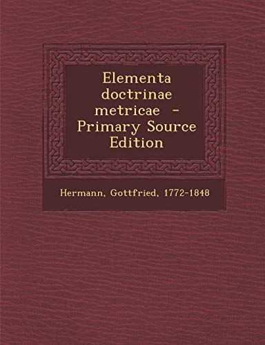 Elementa doctrinae metricae (Latin Edition)