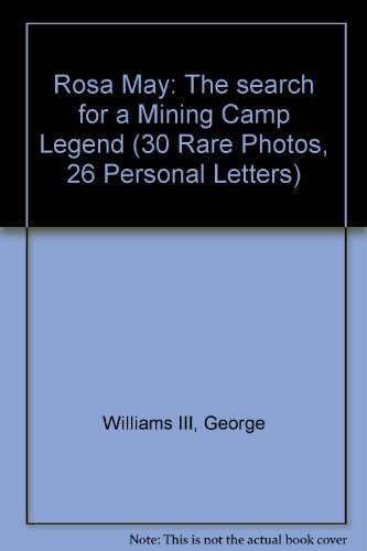 Rosa May: the Search for a Mining Camp Legend B000UC5EWM Book Cover