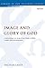 Image and Glory of God: 1 Corinthians 11:2-16 As A Case Study In Bible, Gender And Hermeneutics (The Library of New Testament Studies)