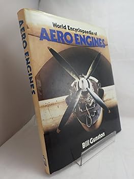 World Encyclopedia of Aero Engines: All Major Aircraft Power Plants, from the Wright Brothers to the Present Day