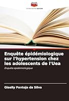 Enquête épidémiologique sur l'hypertension chez les adolescents de l'Uea: Enquête épidémiologique (French Edition) 3639867084 Book Cover