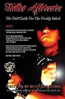 Tattoo Aftercare: The Full-Guide for the Freshly Inked 1502720434 Book Cover