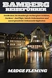 BAMBERG REISEFÜHRER 2026: Entdecken Sie Bambergs verborgene Schätze, Outdoor-Ausflüge, lokale Geheimnisse und unvergessliche Sehenswürdigkeiten