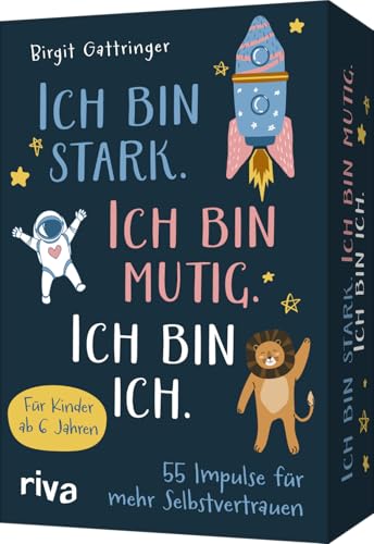 Ich bin stark. Ich bin mutig. Ich bin ich.: 55 liebevolle Impulse für mehr Selbstvertrauen | Für Kinder ab 6. Mehr Selbstbewusstsein, Mut, innere Stärke. Geschenk für Enkel, Patenkind
