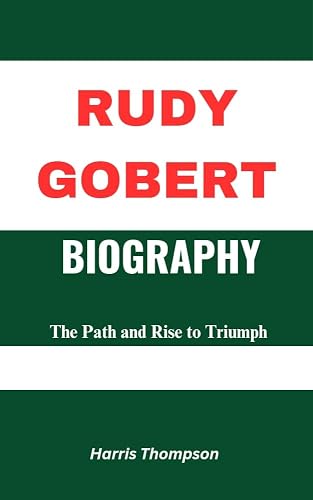 RUDY GOBERT BIOGRAPHY : The Path and Rise to Triumph