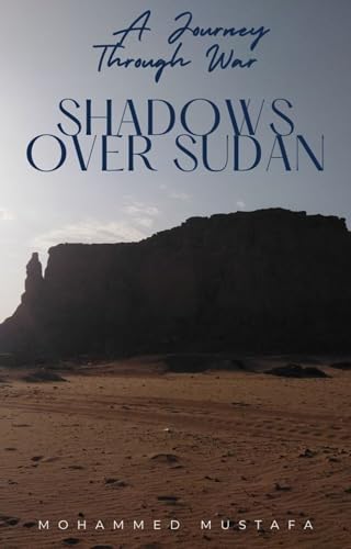 Shadows Over Sudan: A Journey Through War