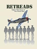 Retreads: Fighter Pilot Hero's of Two World Wars B09G9GDCVB Book Cover