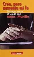 Creo, pero aumenta mi fe (Diálogos sobre el Credo con Mons. Munilla): Libro-entrevista con D. José Ignacio Munilla, obispo de San Sebastián 842201601X Book Cover