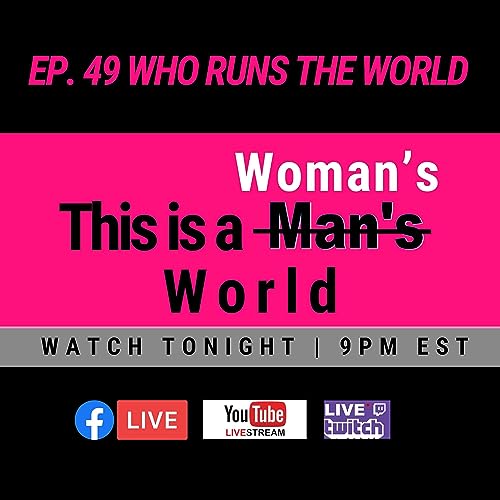 Ep. 49 - Who Runs the World