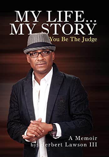 My Life... My Story You Be the Judge: A Memoir