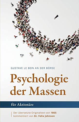Gustave Le Bon an der Börse: Die Psychologie der Massen für Aktionäre Gustave Le Bon an der Börse: Die Psychologie der Massen für Aktionäre