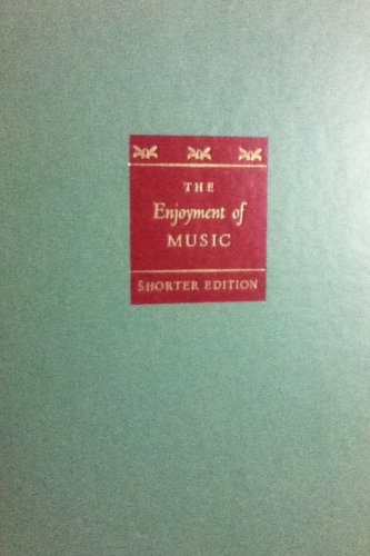 The Enjoyment Of Music - An Introduction To Perceptive Listening, Shorter Edition